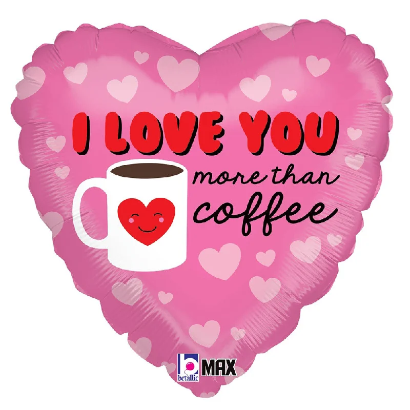 18 inch I LOVE YOU MORE THAN COFFEE