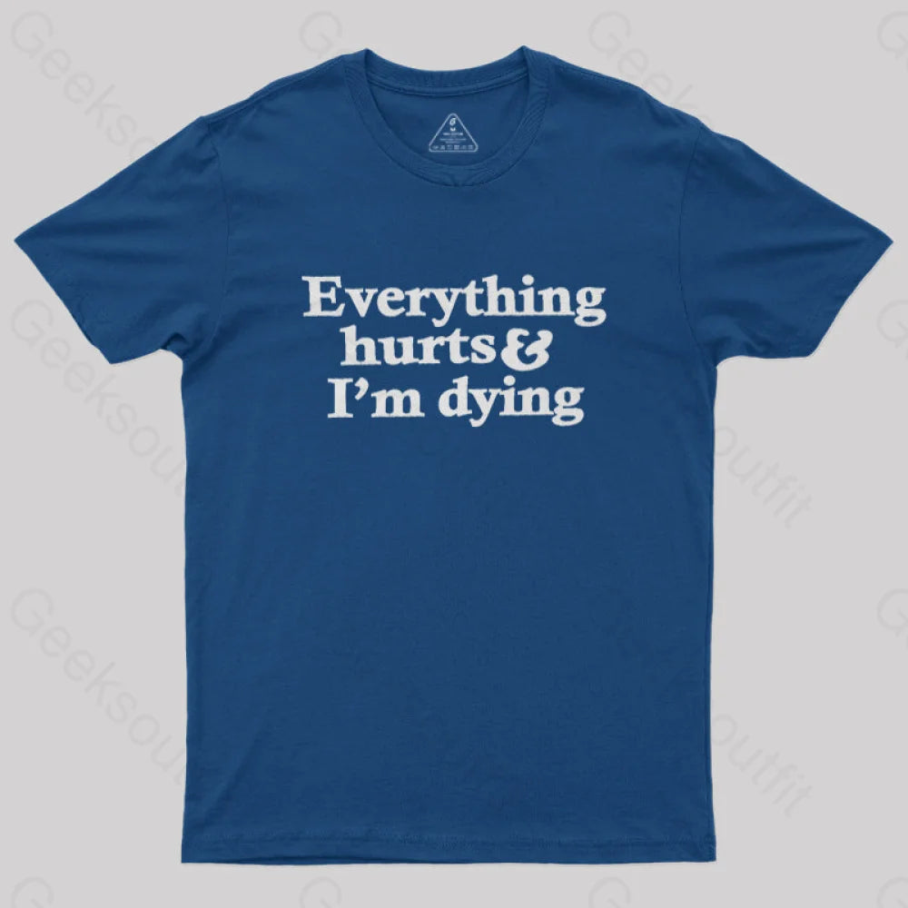 Everything Hurts And I'm Dying T-Shirt